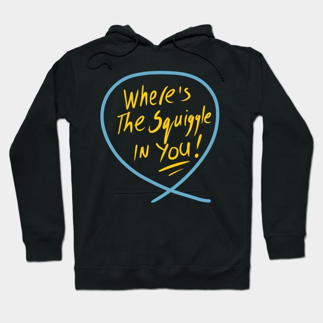 Where’s the squiggle in you (Squiggle collection 2020) Hoodie by stephenignacio